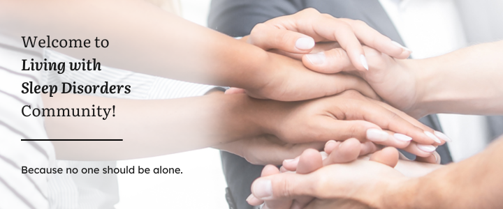 A welcome banner for Living With Sleeping Disorders community featuring a group of hands symbolizing unity